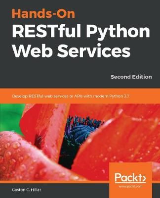 Hands-On RESTful Python Web Services By Gaston C. Hillar 9781789532227