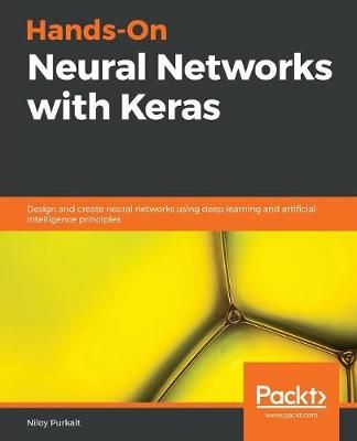 Hands-On Neural Networks with Keras By Niloy Purkait 9781789536089