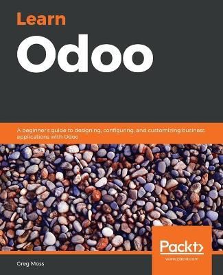 Learn Odoo By Greg Moss 9781789536898 (Paperback)