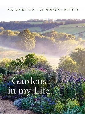 Gardens in My Life By Arabella Lennox-Boyd 9781789545685 (Hardback)