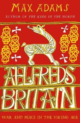 Ælfred's Britain By Max Adams 9781789546637 (Paperback)