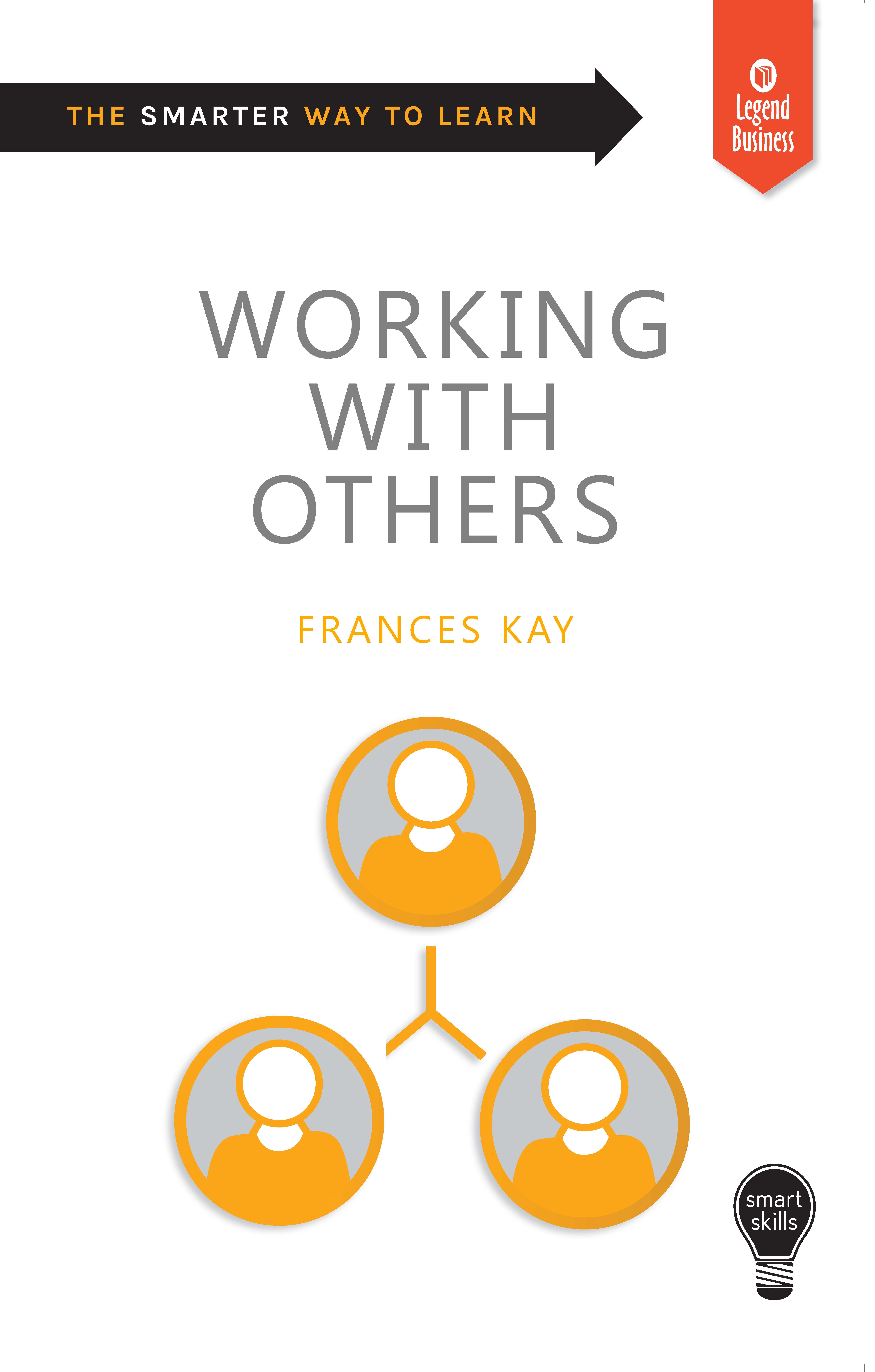 Smart Skills: Working with Others By Frances Kay 9781789550054