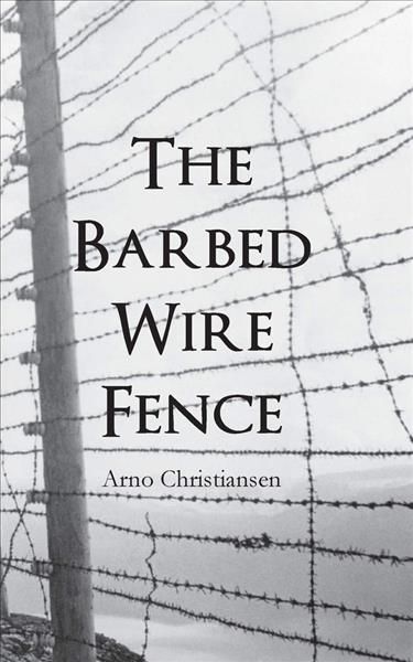 The Barbed Wire Fence By Arno Christiansen 9781789553550 (Paperback)