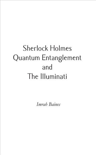Sherlock Holmes, Quantum Entanglement and The Illuminati 9781789555240