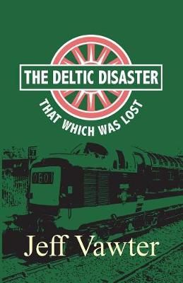 That Which Was Lost: The Deltic Disaster, Part Two By Jeff Vawter