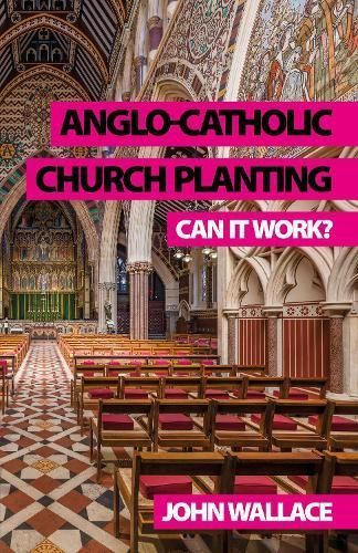 Anglo-Catholic Church Planting By John Wallace 9781789592979