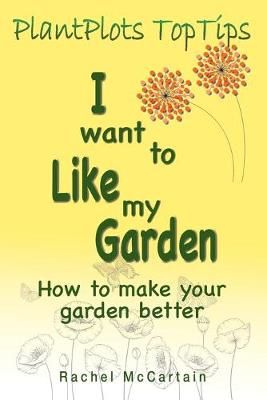 I want to like my Garden By Rachel McCartain 9781789631135 (Paperback)