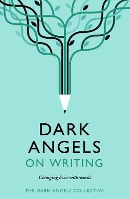 Dark Angels on Writing 9781789650433 (Paperback)