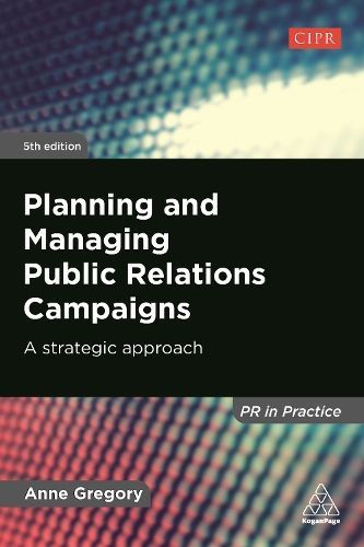 Planning and Managing Public Relations Campaigns By Anne Gregory