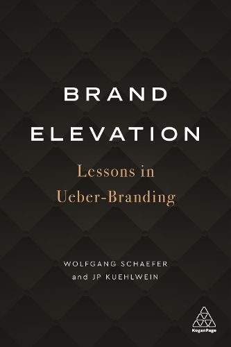 Brand Elevation By Wolfgang Schaefer, J. P. Kuehlwein 9781789664669