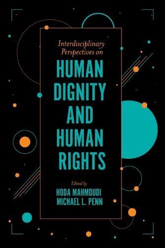 Interdisciplinary Perspectives on Human Dignity and Human Rights