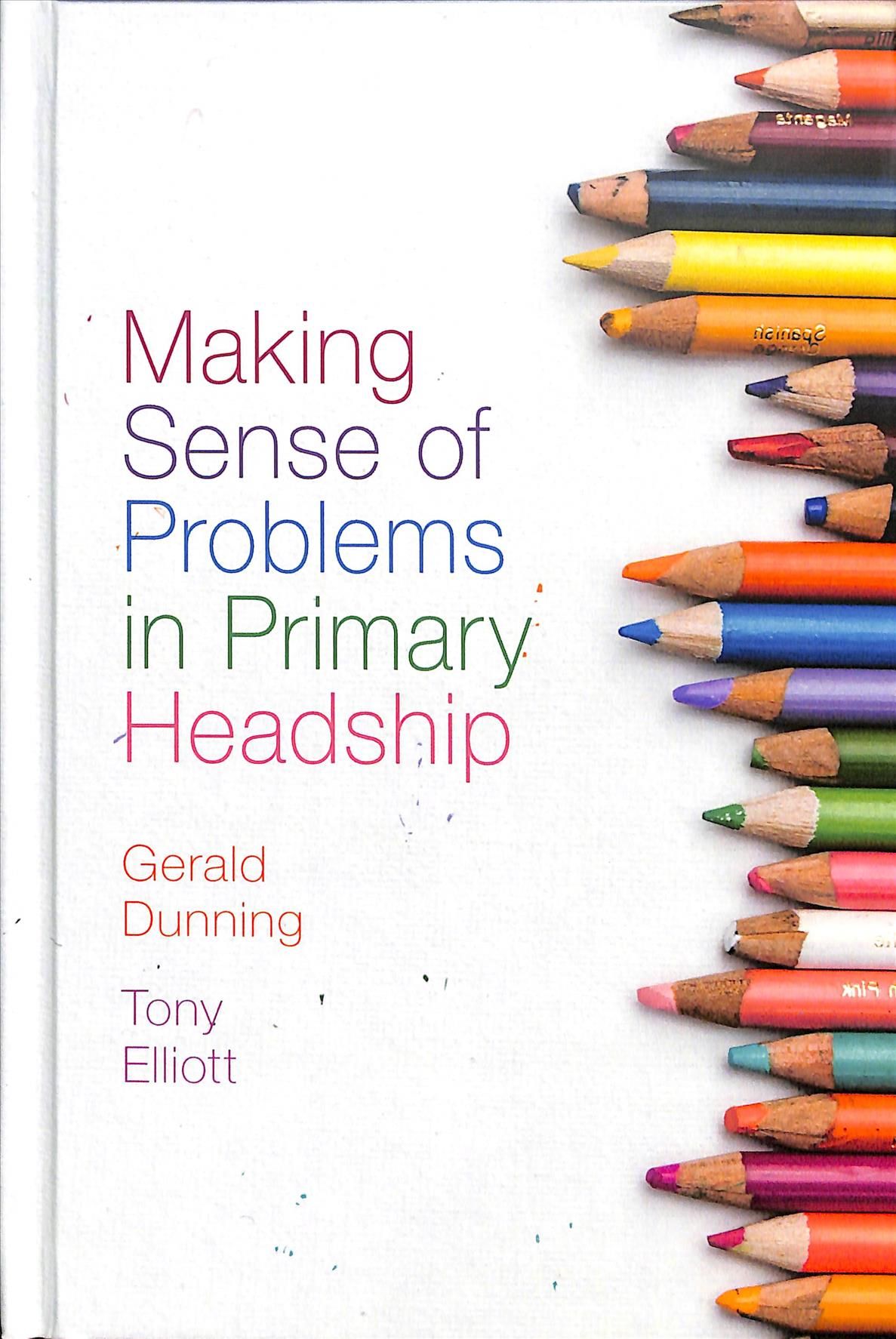 Making Sense of Problems in Primary Headship By Gerald Dunning