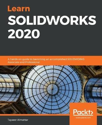 Learn SOLIDWORKS 2020 By Almattar, Tayseer 9781789804102 (Paperback)