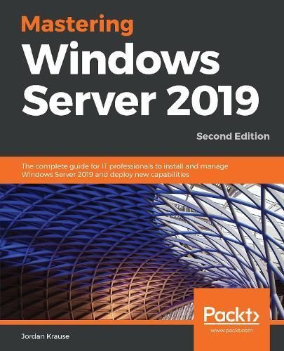 Mastering Windows Server 2019 By Jordan Krause 9781789804539
