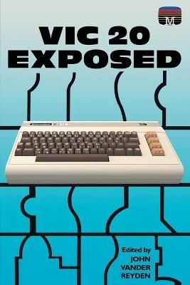VIC 20 Exposed By John Vander Reyden 9781789825855 (Paperback)