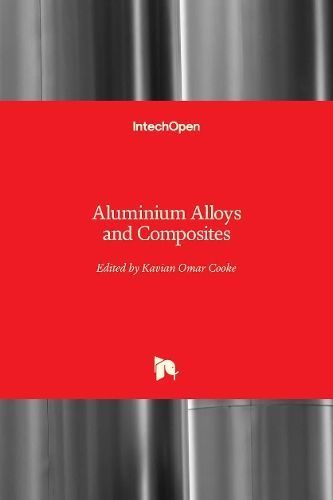 Aluminium Alloys and Composites By Kavian Omar Cooke 9781789845143