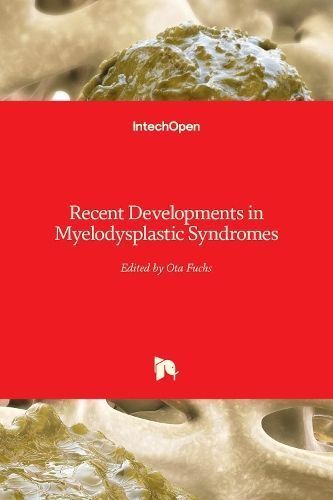 Recent Developments in Myelodysplastic Syndromes By Ota Fuchs