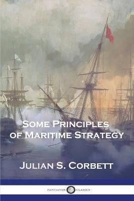 Some Principles of Maritime Strategy By Julian S Corbett 9781789874341