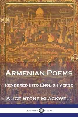 Armenian Poems By Alice Stone Blackwell 9781789875386 (Paperback)