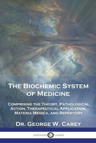 The Biochemic System of Medicine By Dr George W Carey 9781789876420
