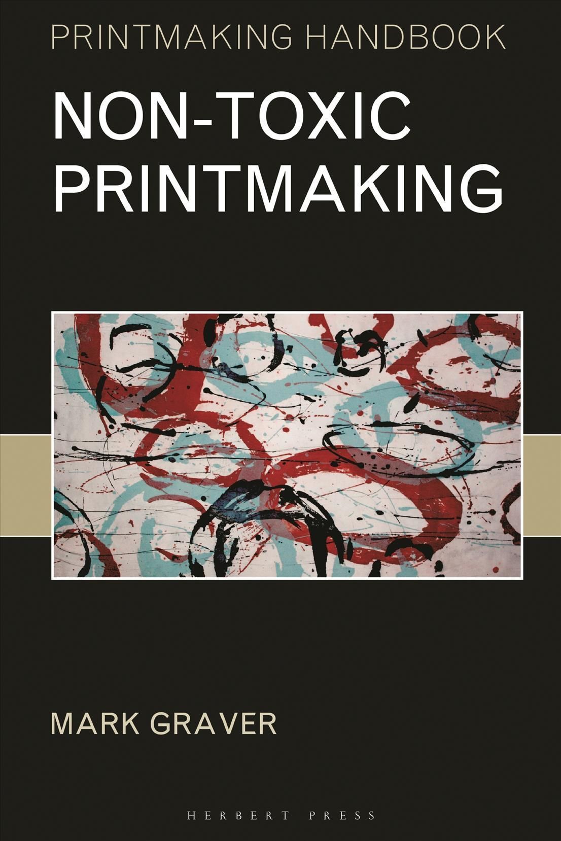 Non-Toxic Printmaking By Mark Graver 9781789940206 (Paperback)