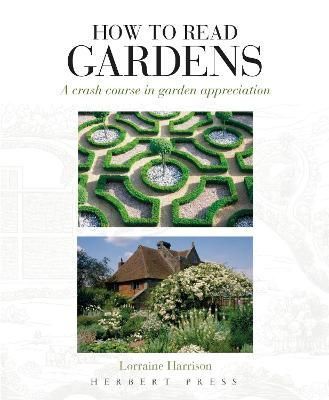 How to Read Gardens By Lorraine Harrison 9781789940282 (Paperback)