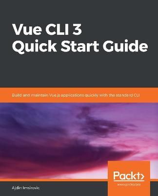 Vue CLI 3 Quick Start Guide By Ajdin Imsirovic 9781789950342