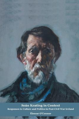 Sean Keating in Context; Responses to Culture and Politics in Post-Civil War Ireland