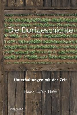 Die Dorfgeschichte; Unterhaltungen mit der Zeit By Hahn, Hans-Joachim