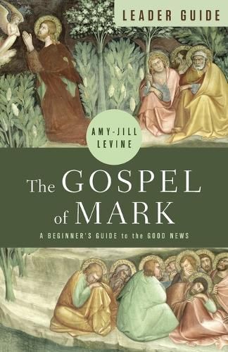 Gospel of Mark Leader Guide, The By Amy-Jill Levine 9781791024857