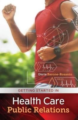 Getting Started in Health Care Public Relations 9781792400780