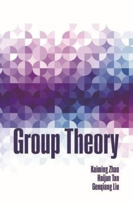 Group Theory By Kaiming Zhao, Haijun Tan, Genqiang Liu 9781792478925