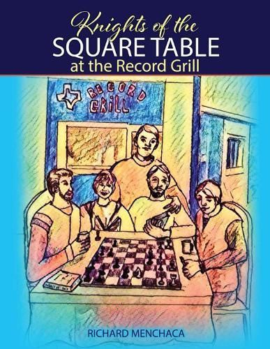Knights of the Square Table at the Record Grill By Richard Menchaca