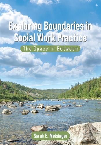 Exploring Boundaries in Social Work Practice By Sarah E. Meisinger