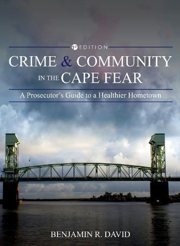 Crime and Community in the Cape Fear By Benjamin R. David (Paperback)
