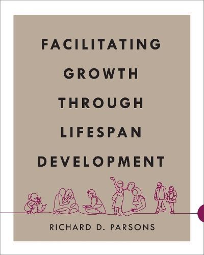 Facilitating Growth Through Lifespan Development By Richard D. Parsons