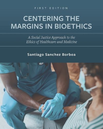 Centering the Margins in Bioethics By Santiago Sanchez Borboa