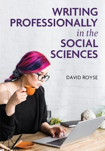 Writing Professionally in the Social Sciences By David Royse
