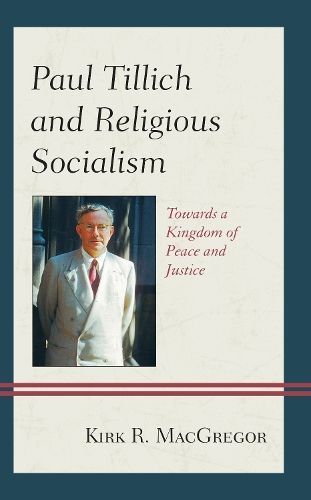 Paul Tillich and Religious Socialism By Kirk R. MacGregor (Hardback)