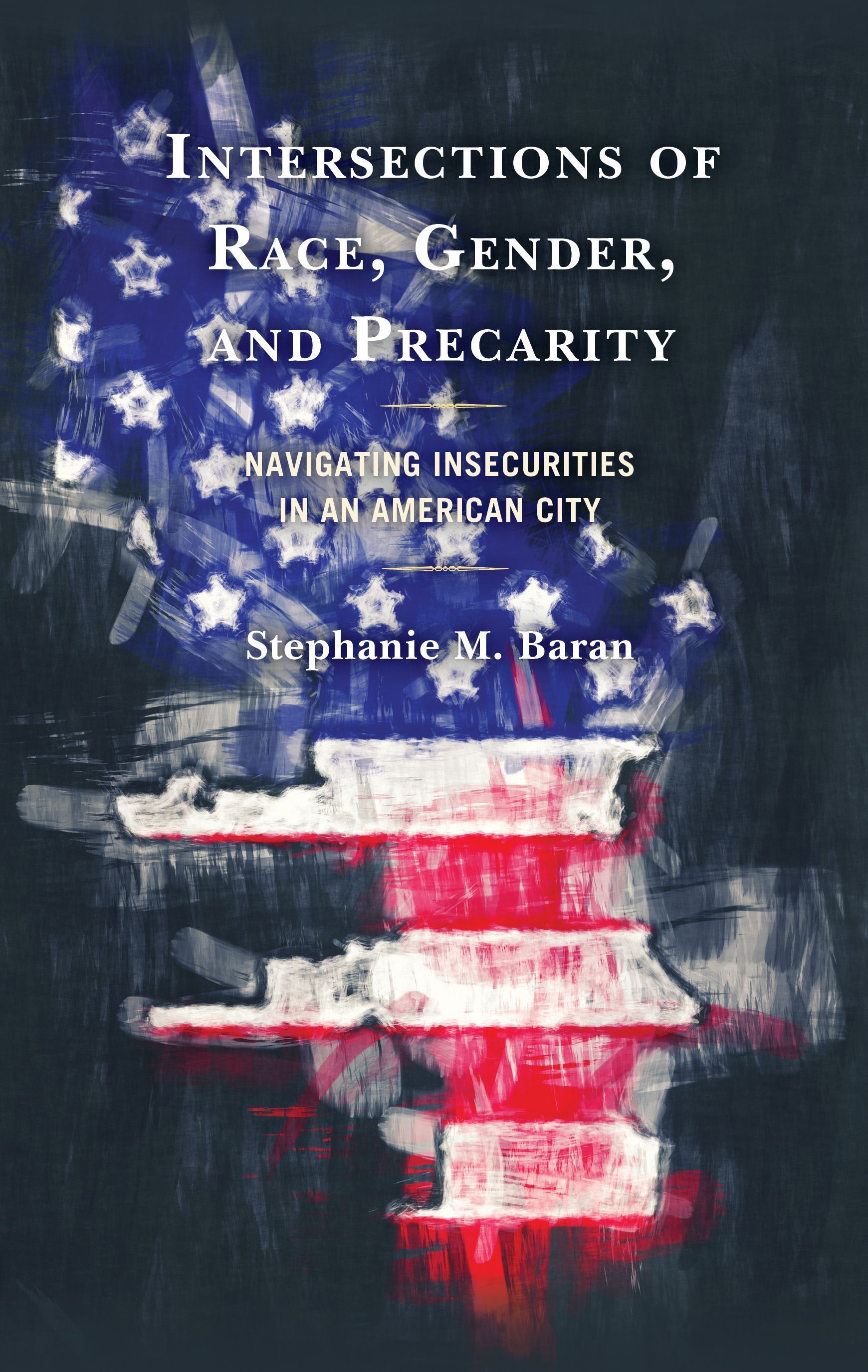 Intersections of Race, Gender, and Precarity By Stephanie M. Baran