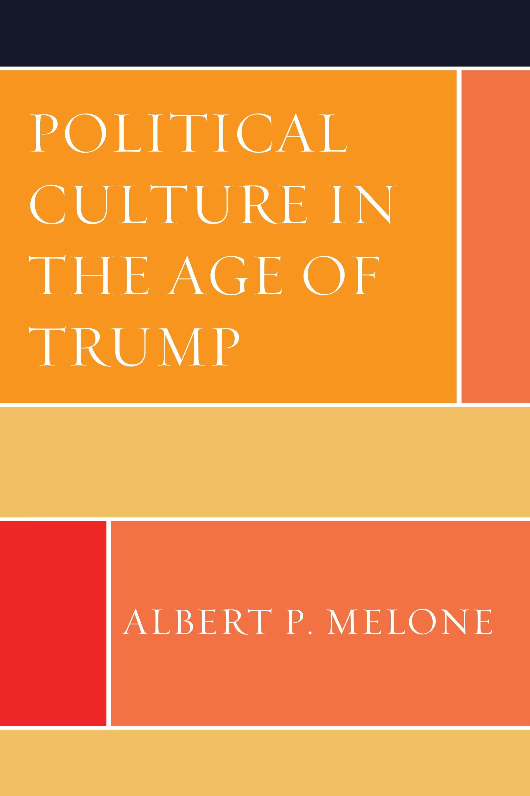 Political Culture in the Age of Trump By Albert P. Melone (Paperback)
