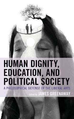 Human Dignity, Education, and Political Society By James Greenaway