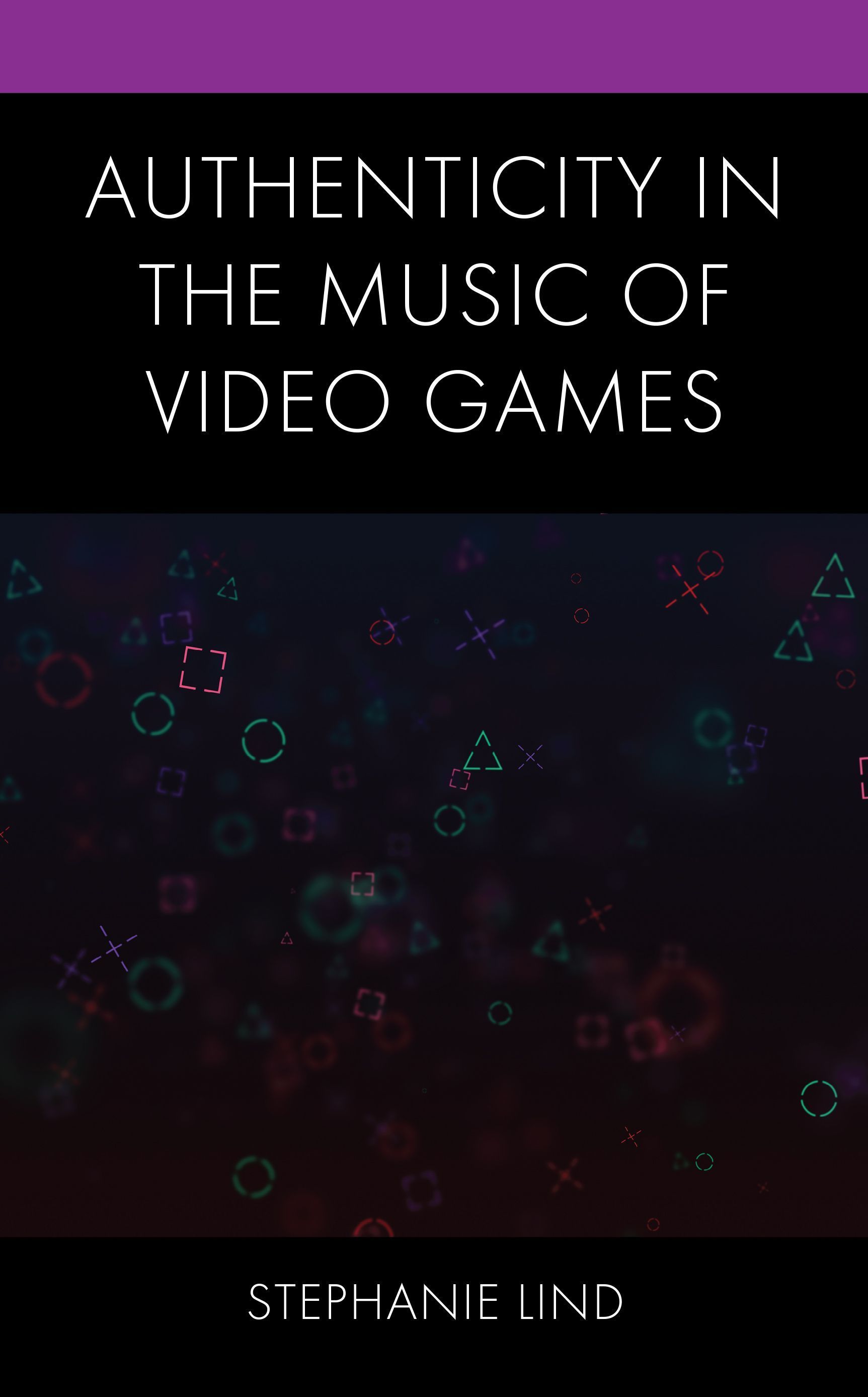 Authenticity in the Music of Video Games By Stephanie Lind (Hardback)