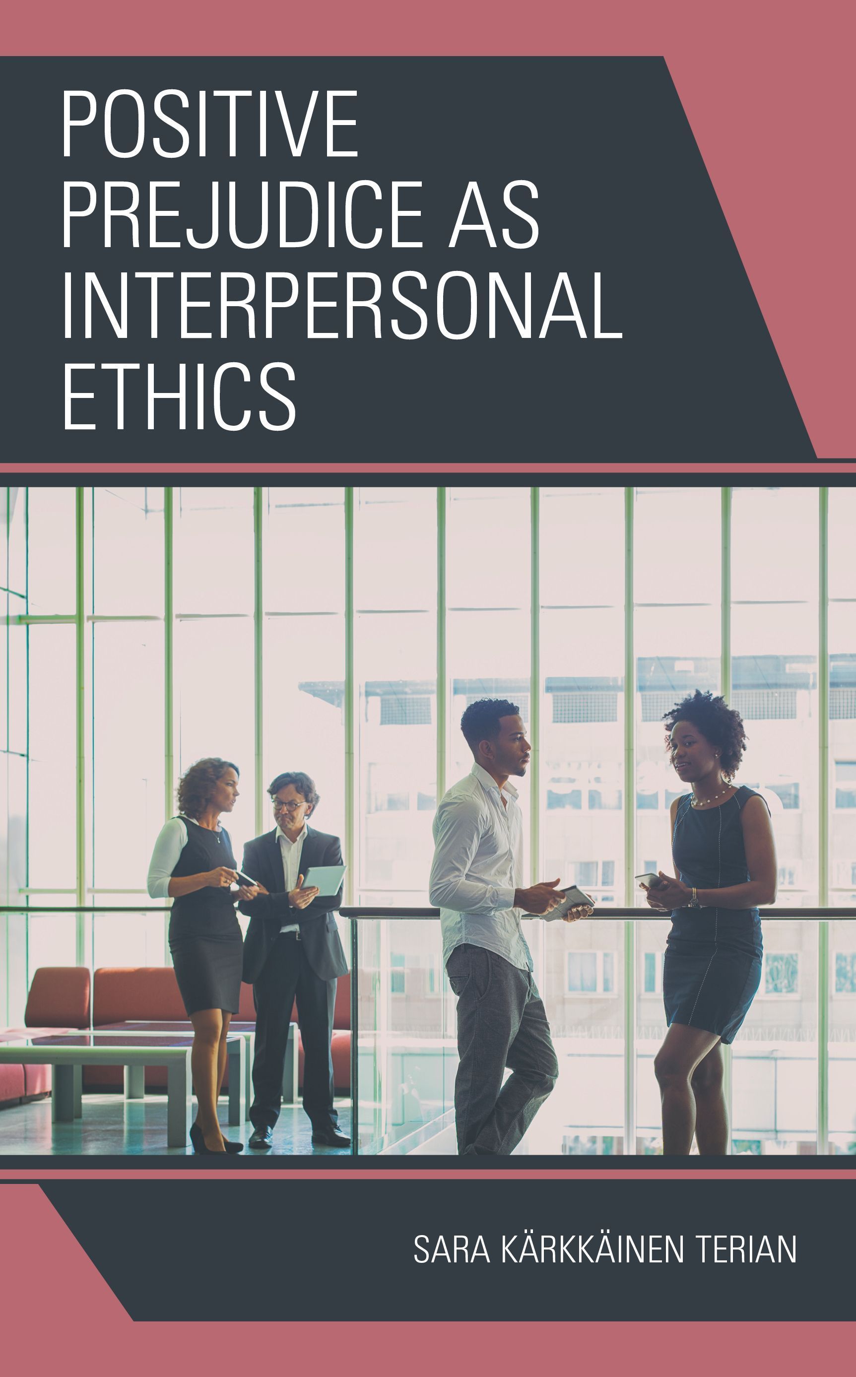Positive Prejudice as Interpersonal Ethics By Sara Kärkkäinen Terian