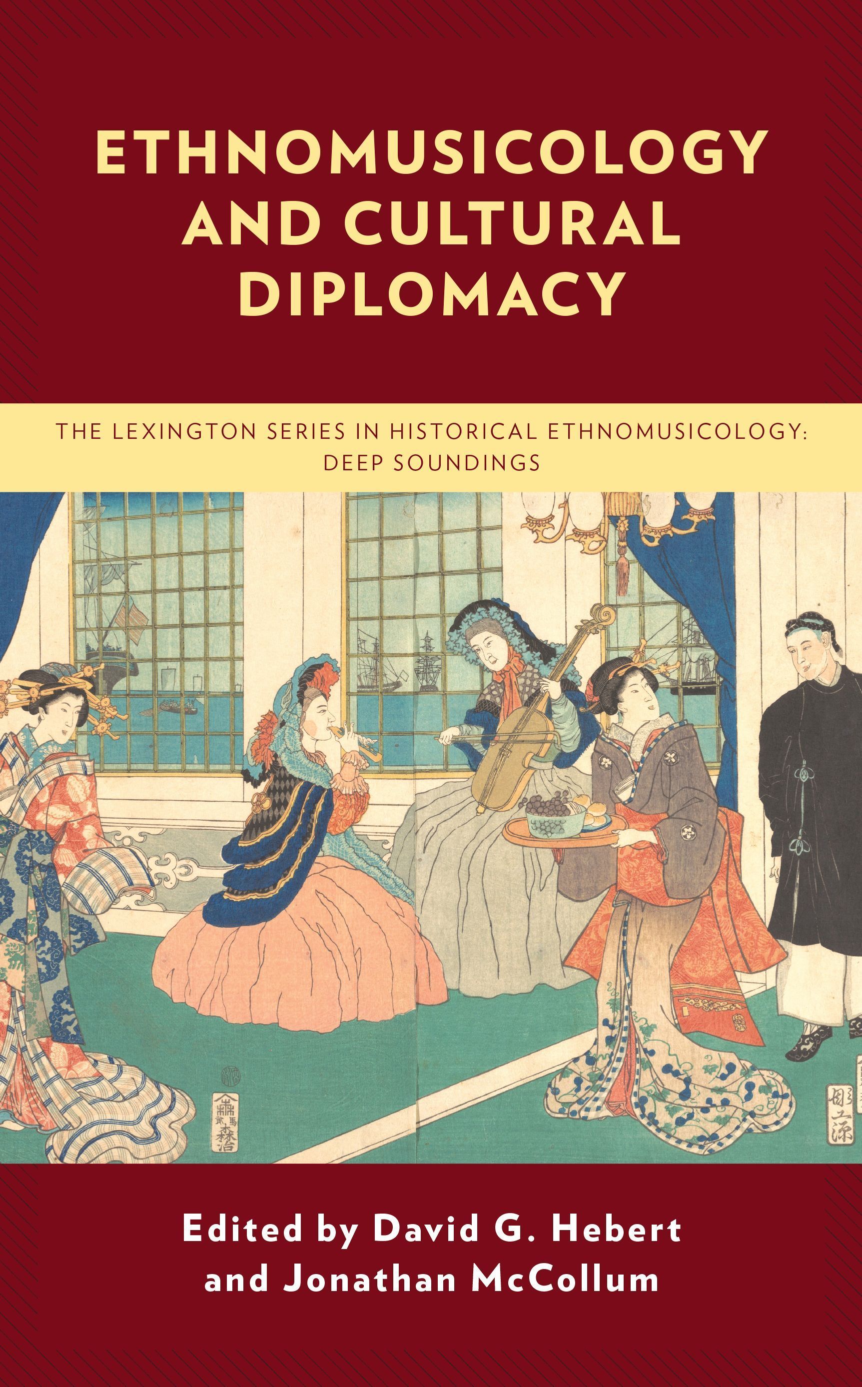 Ethnomusicology and Cultural Diplomacy By David G. Hebert (Paperback)