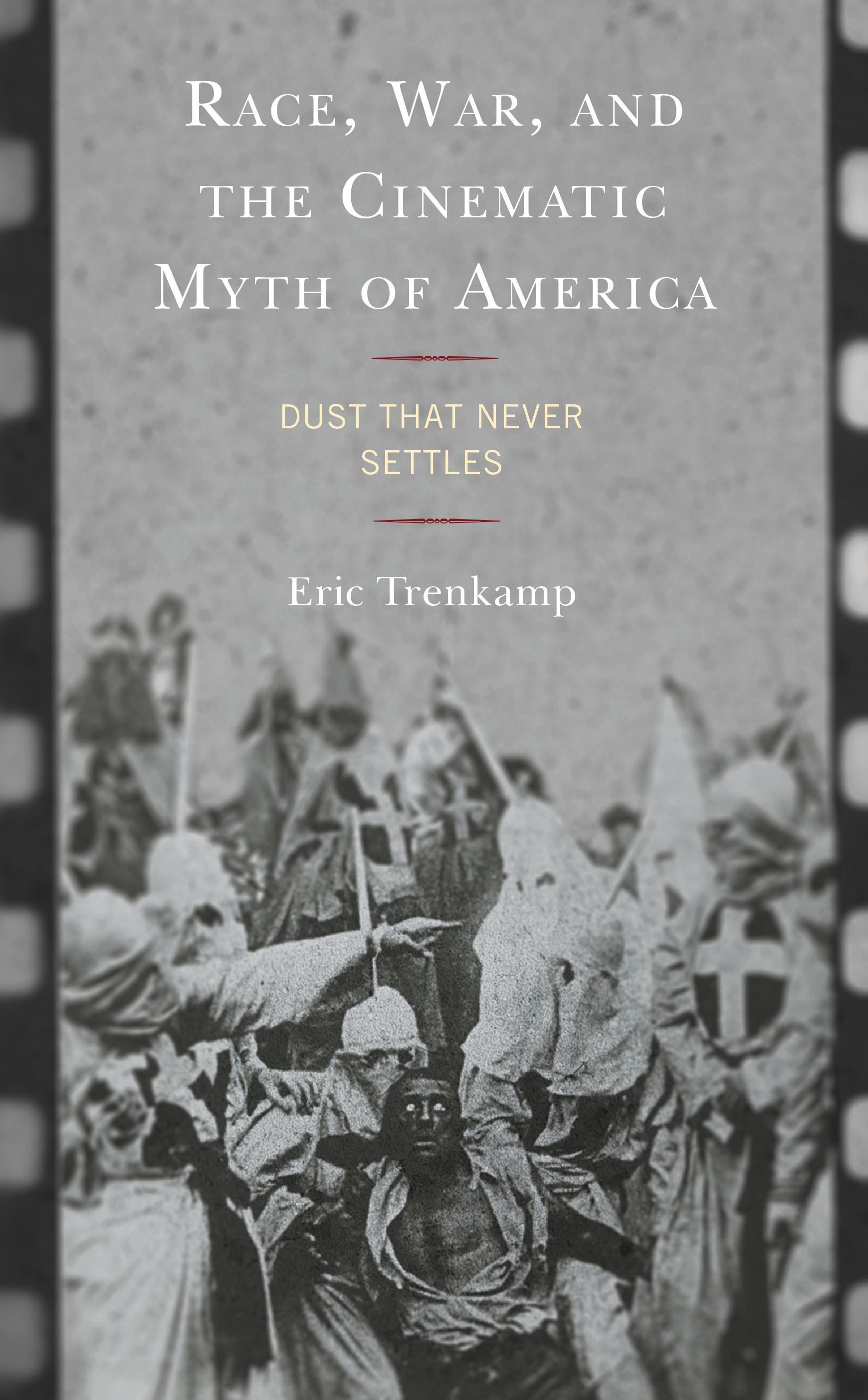 Race, War, and the Cinematic Myth of America By Eric Trenkamp