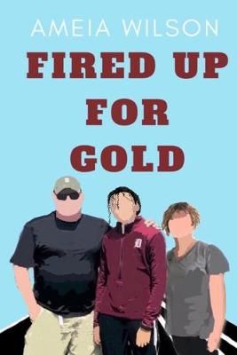 Fired Up For Gold By Ameia Wilson 9781794708372 (Paperback)