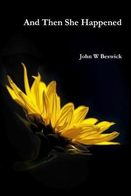 And Then She Happened By John W Beswick 9781794720190 (Paperback)