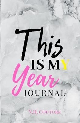 This Is My Year Journal By N.H Couture 9781794743939 (Hardback)