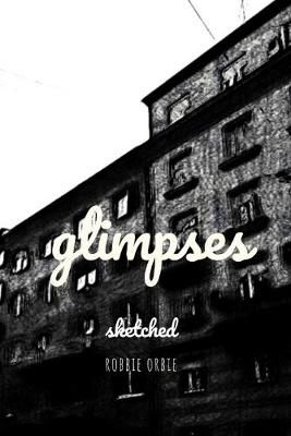 Glimpses By Robbie Orbie 9781794775008 (Paperback)